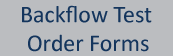Backflow Test Order Forms